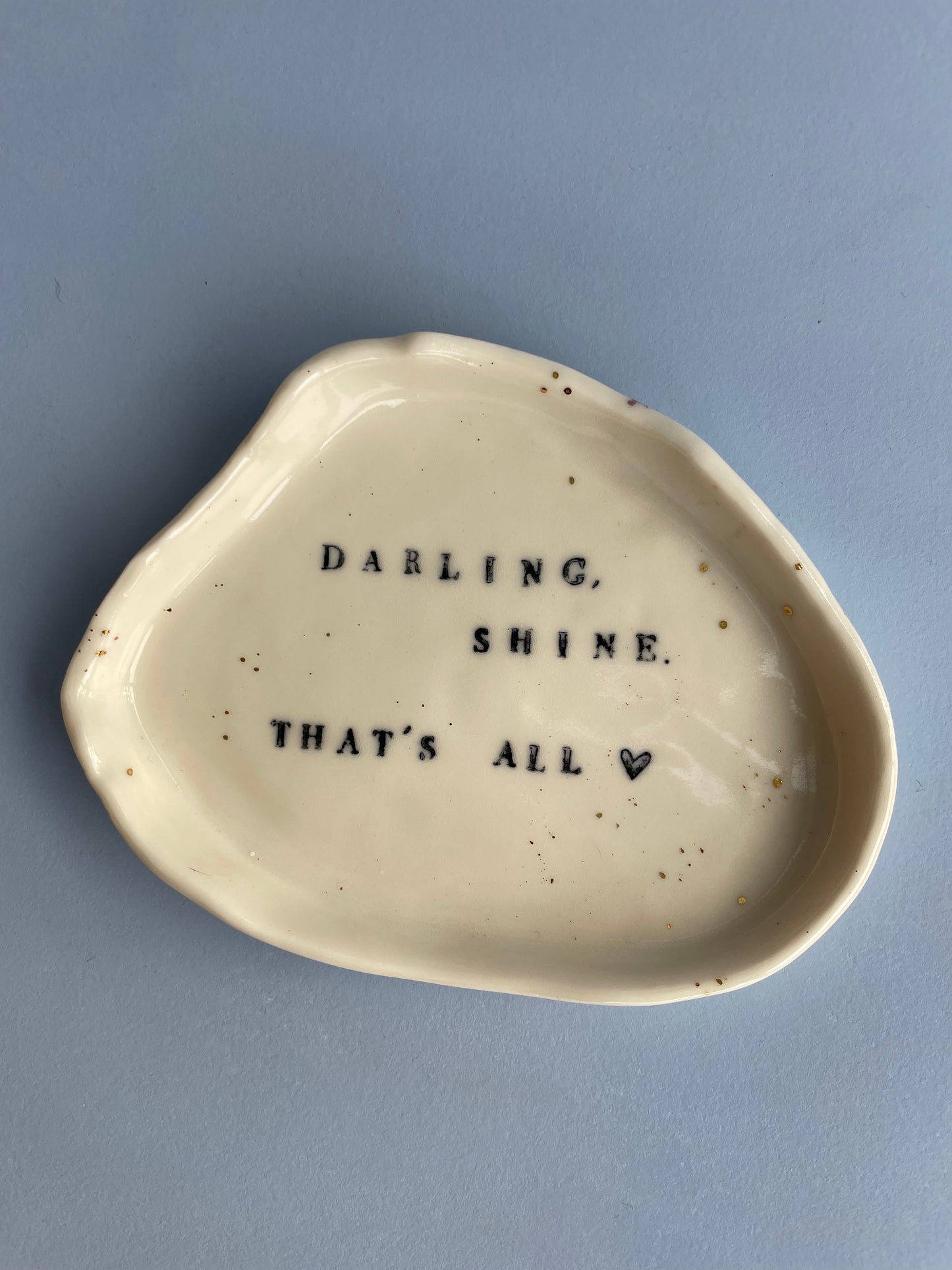 Darling, shine.